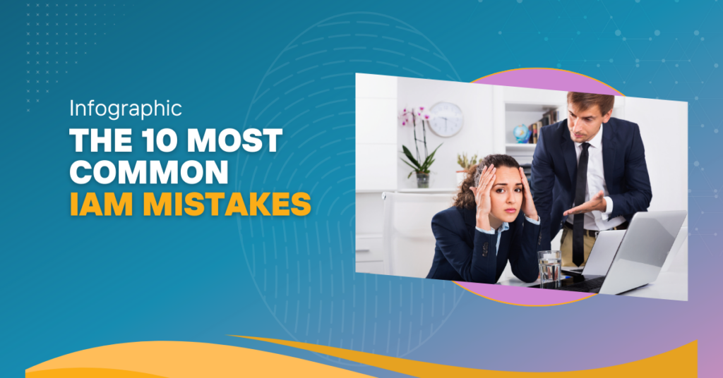 Infographic - The 10 Most Common IAM Mistakes