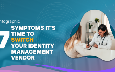 Infographic: 7 Symptoms it’s Time to Switch your Identity Management Vendor
