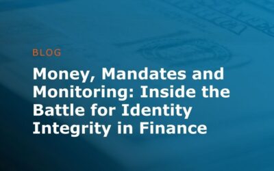 “Money, Mandates, and Monitoring: Inside the Battle for Identity Integrity in Finance” Recap